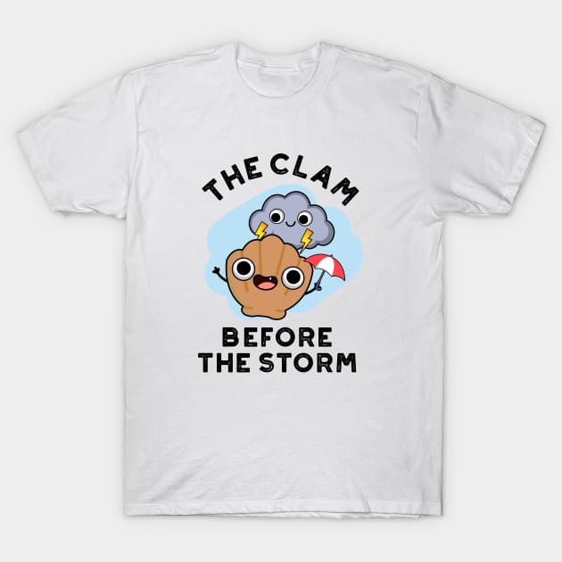 The Clam Before The Storm Cute Weather Pun T-Shirt by punnybone